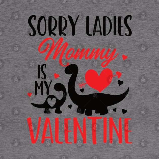 sorry ladies mommy is my valentine by Gaming champion